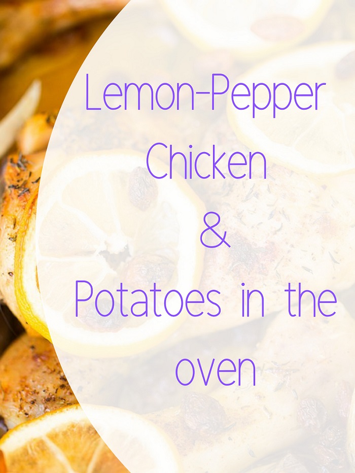 Lemon-Pepper Chicken and Potatoes in the oven